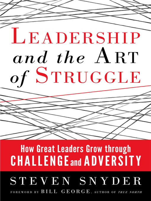 Title details for Leadership and the Art of Struggle by Steven Snyder - Wait list